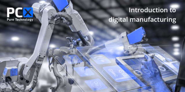 Introduction to digital manufacturing - Pure Technology