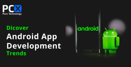 Discover Android App Development Trends