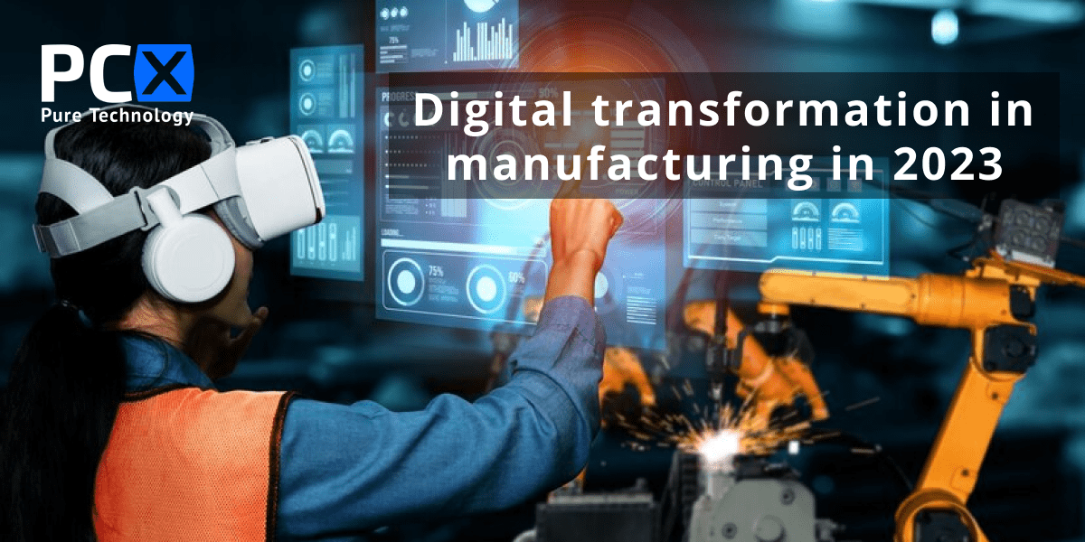 Digital transformation in manufacturing in 2023