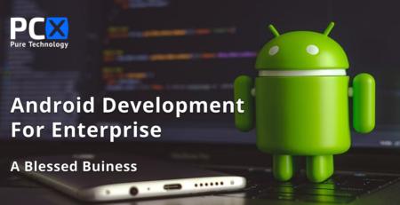 Android Development - A Blessed Business