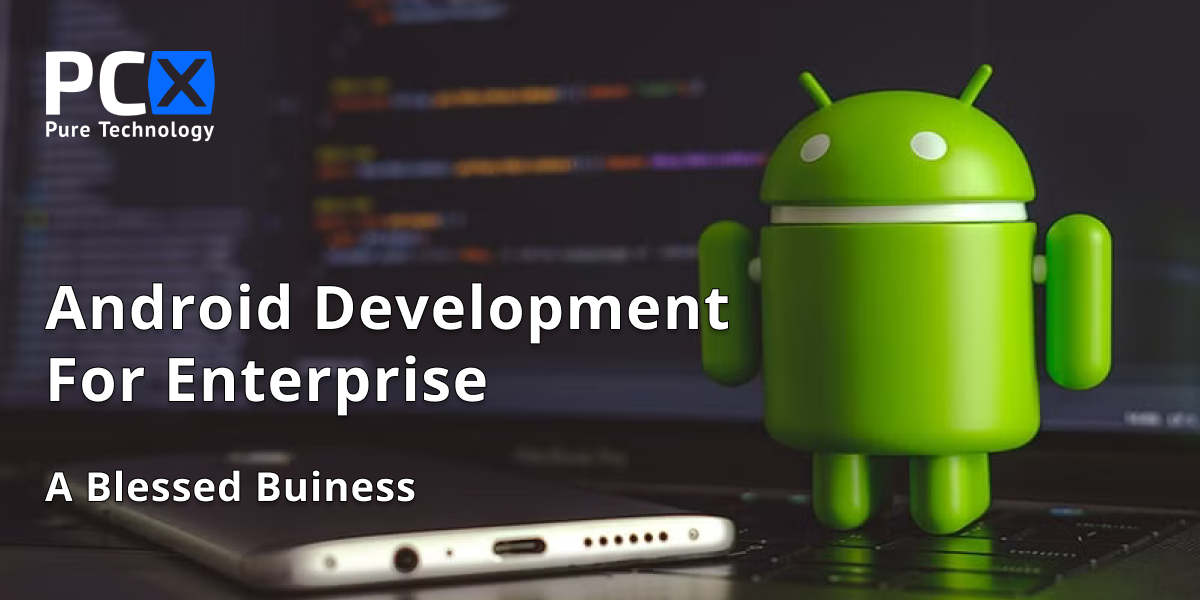 Android Development - A Blessed Business