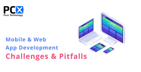 Challenges and Pitfalls of Mobile and Web Application Development