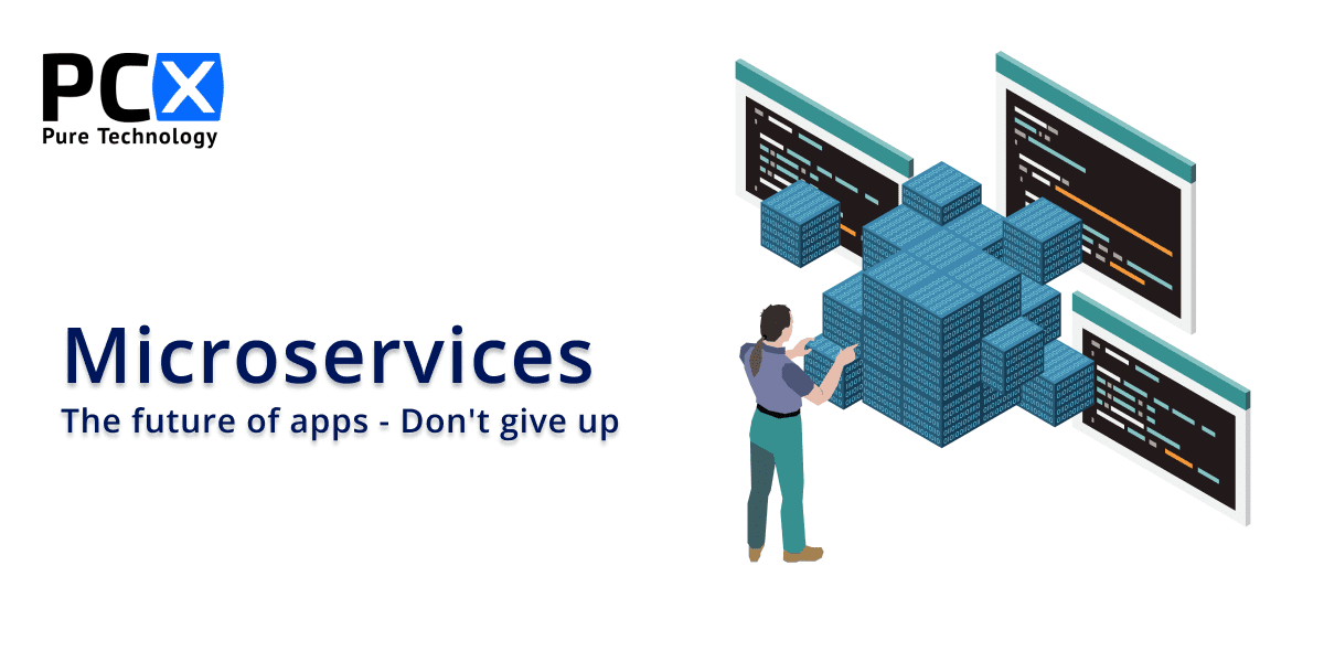 Microservices: The future of apps - Don't give up