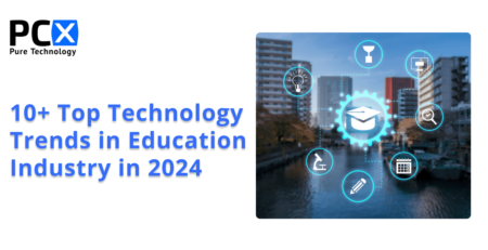 10+ Top Technology Trends in Education Industry in 2024