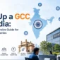 How to Set Up a GCC in India: A Comprehensive Guide for Global Companies (2026)